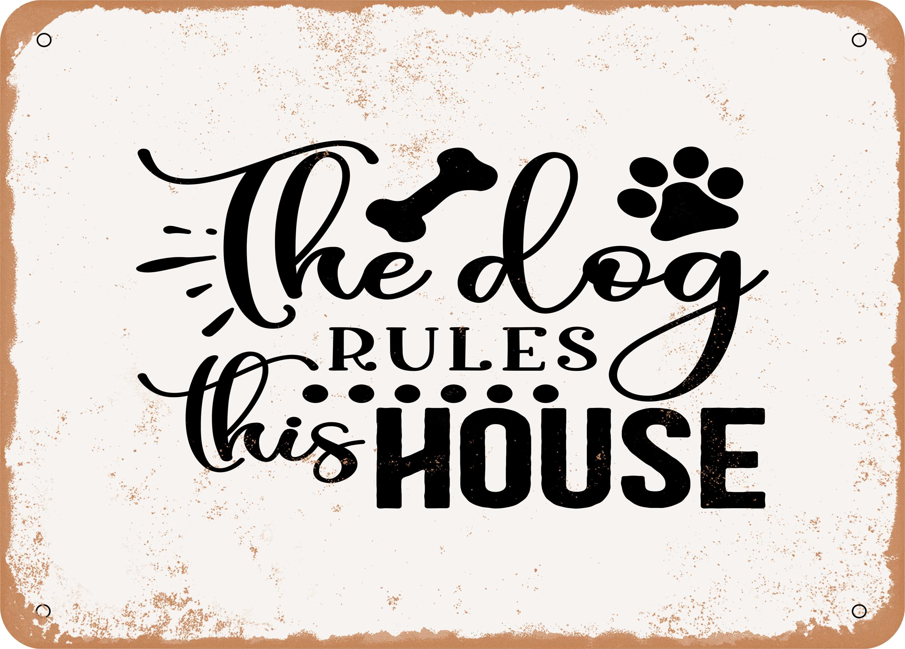 7 x 10 METAL SIGN - the Dog Rules This House - Vintage Rusty Look ...