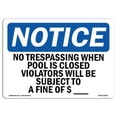 thumbnail image 1 of 7 x 10 in. OSHA Notice Sign - No Trespassing When Pool is Closed Violators, 1 of 1
