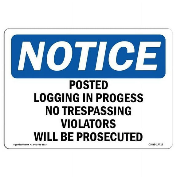7 x 10 in. OSHA Notice Sign - Posted Logging in Progress No Trespassing