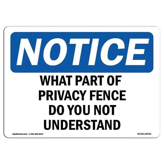 7 x 10 in. OSHA Notice Sign - What Part of Privacy Fence Do You Not Understand