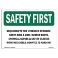 thumbnail image 1 of 7 x 10 in. OSHA Safety First Sign - Required PPE for Hydrogen Peroxide Green, 1 of 1
