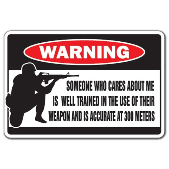 7 x 10 in. Someone Who Cares About Me Warning Aluminum Sign - Aluminum ...