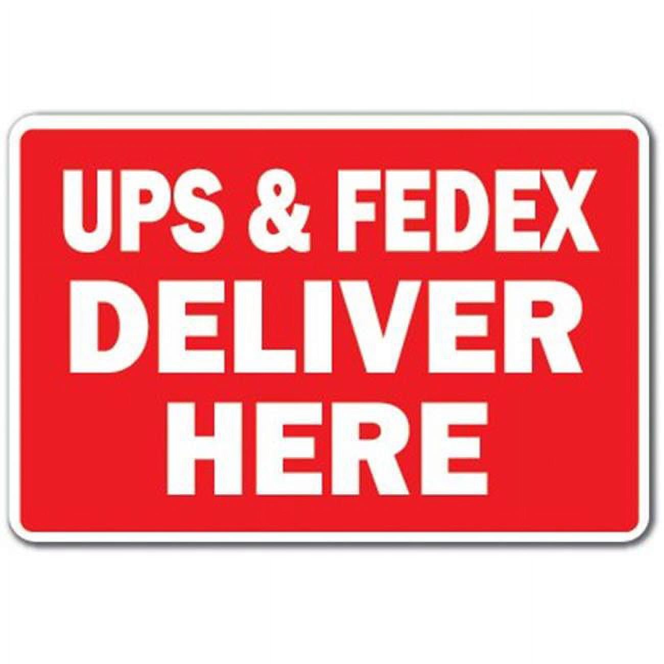 7 x 10 in. UPS & Fedex Deliver Here Aluminum Sign Delivery Truck Mail