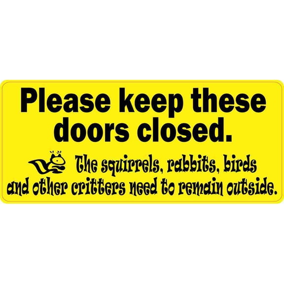 7 x 3 Yellow Please Keep These Doors Closed Critters Magnet Magnetic Sign