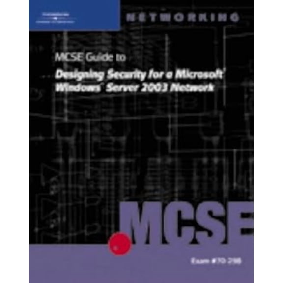 Pre-Owned 70-298: MCSE Guide to Designing Security for Microsoft Windows Server 2003 Network, 9781423902959, 1423902955, Paperback, 1 edition