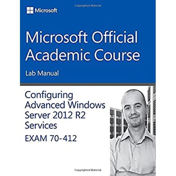 Pre-Owned 70-412 Configuring Advanced Windows Server 2012 Services R2 Lab Manual (Paperback) 1118883020 9781118883020