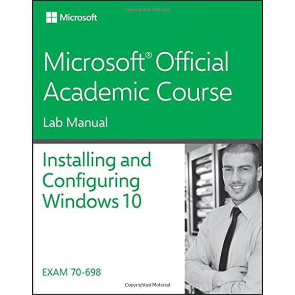 Pre-Owned 70-698 Installing and Configuring Windows 10 Lab Manual (Microsoft Official Academic Course) (Paperback) 1119353238 9781119353232