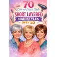 thumbnail image 1 of 70 Cute and Easy to Style Short Layered Hairstyles over 50, (Paperback), 1 of 1