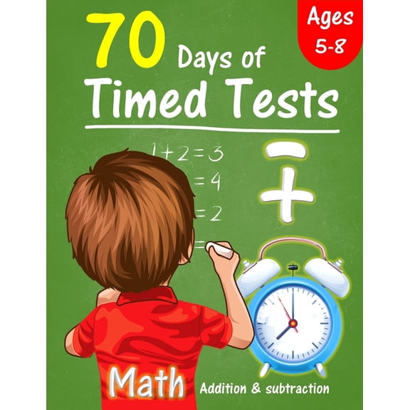 70 Days of Timed Tests : Addition and subtraction exercises for Grades K-2, solving math problems by adding and subtracting numbers from 0-20, which helps increase calculation skills for children. (Paperback)