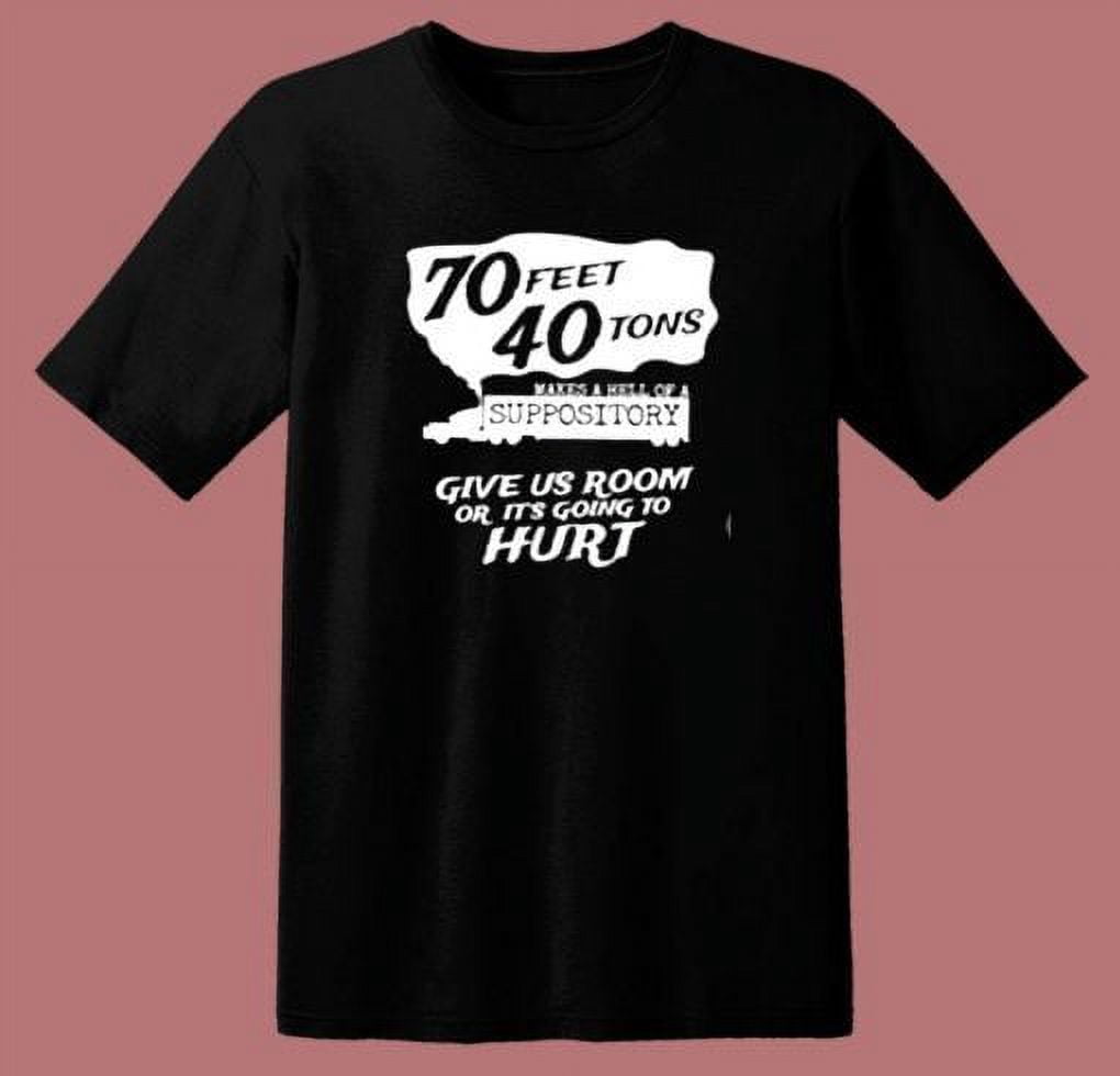 70 Feet 40 Tons Makes A Hell Of A Suppository 80s T Shirt Walmart 70-feet-40-tons-makes-a-hell-of-a-suppository-80s-t-shirt-walmart