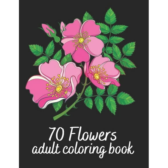 70 Flowers Adult Coloring Book : Flower Colouring Book With Bouquets, Wreaths, Patterns, Vases, Baskets, Letters and More! (Paperback)
