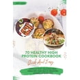 thumbnail image 1 of 70 Healthy High Protein Cookbook Quick And Easy: Simple & Testy Delicious Meal Ideas for Your Health-Boosting Journey with Images (Paperback), 1 of 1