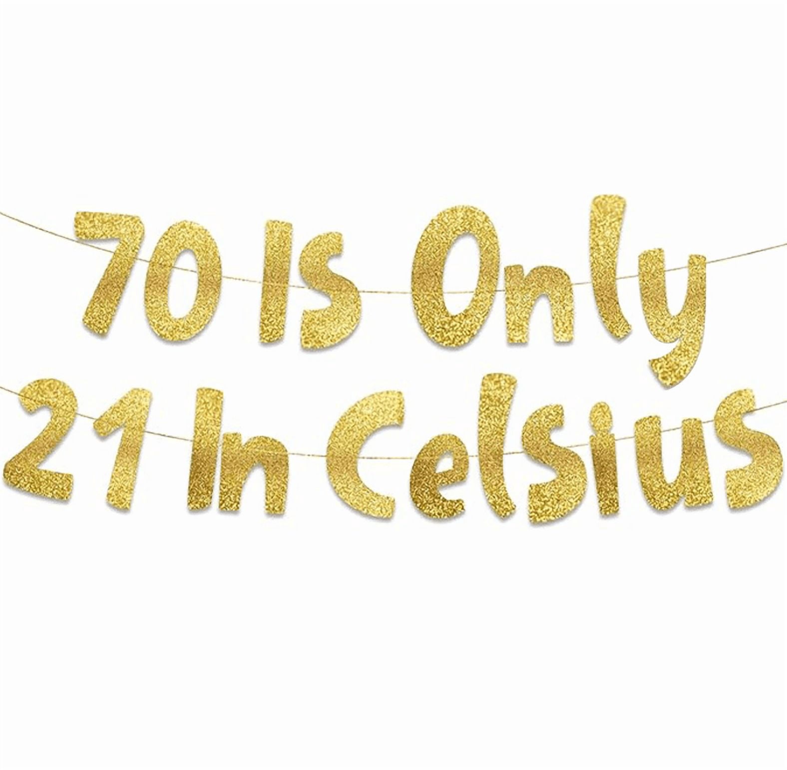 70 Only 70 Is Only 21 in Celsius Gold Glitter Banner, Funny 70th Birthday Party ...