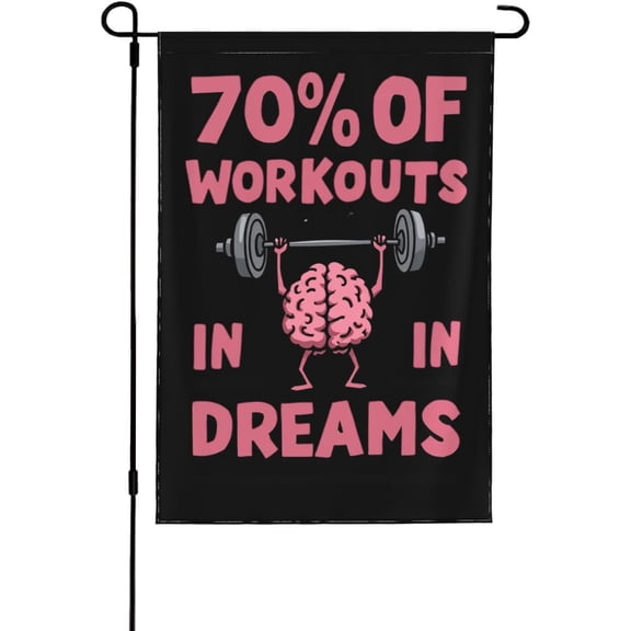 70% Of Workouts Happen In Dreams Garden Flag Small Garden Flag 12x18 Double Sided Decorative Flag For Garden