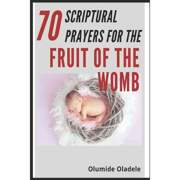 70 Scriptural Prayers For the Fruit of the Womb