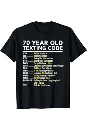 70 Year Old Senior Texting Code T-Shirt