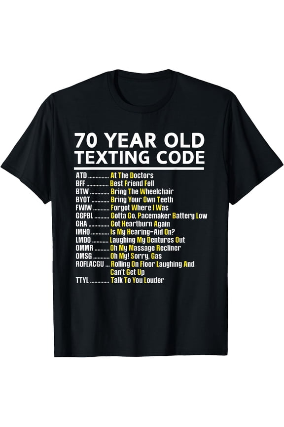 70 Year Old Senior Texting Code T-Shirt