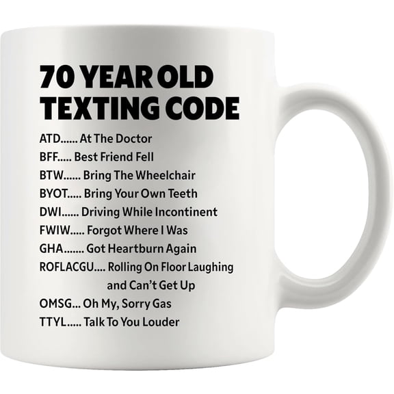 70 Year Old Texting Code 70th Birthday Gifts Old People Elderly Women Mom Men Grandpa Grandma Senior Citizen Gifts Novelty Drinkware Ceramic Mug White 11 oz