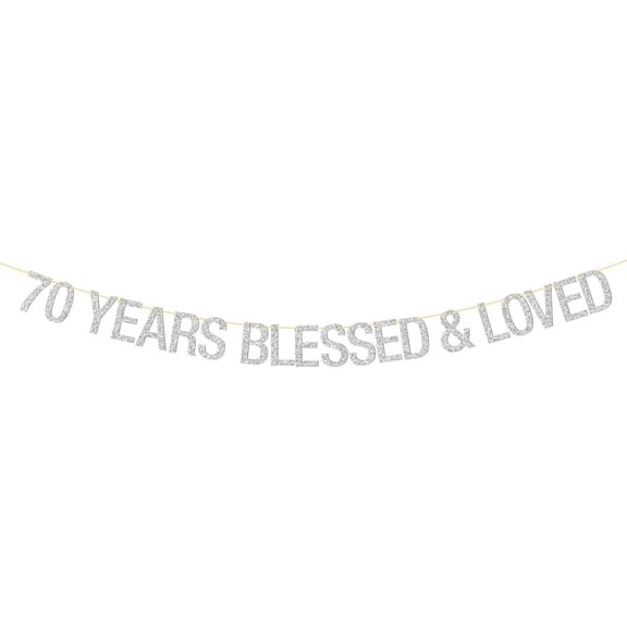 70 Years Blessed & Loved Banner - Happy 70th Birthday - 70th Anniversary Party Decorations - Silver Glitter