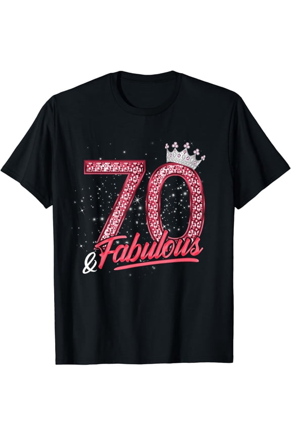 70 and Fabulous 70th Birthday Women Girls Diamond Crown Gift T-Shirt