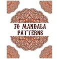thumbnail image 1 of 70 mandala patterns: mandala coloring book for all: 70 mindful patterns and mandalas coloring book: Stress relieving and relaxing Coloring Pages (Paperback), 1 of 1