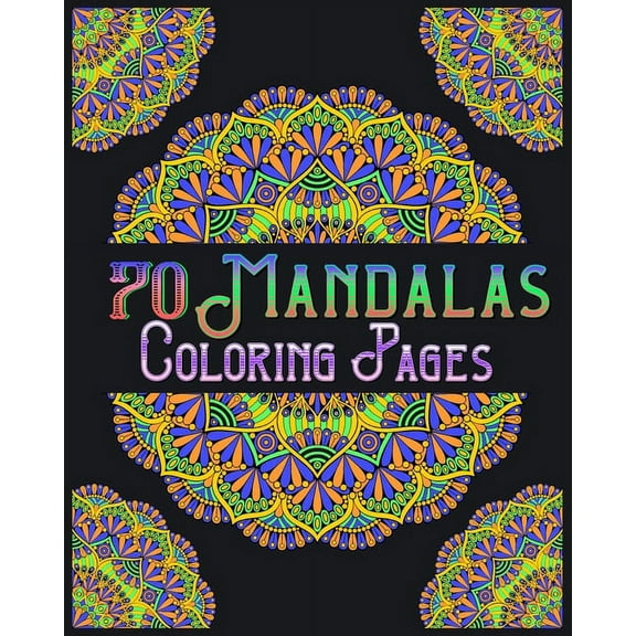 70 mandalas coloring pages: mandala coloring book for all: 70 mindful patterns and mandalas coloring book: Stress relieving and relaxing Coloring Pages (Paperback)