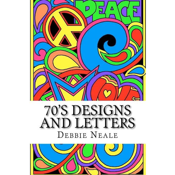70's Designs and Letters: Debbie Neale Designs, (Paperback)