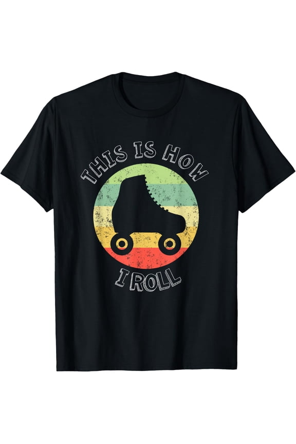 70's This Is How I Roll Vintage Retro Roller Skates T-Shirt men and women can wear, black, white, gifts