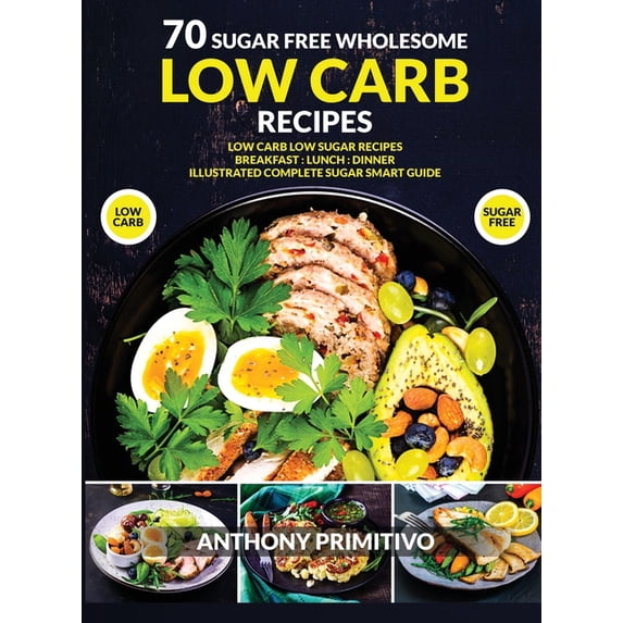 70 sugar free wholesome low carb recipes (Hardcover)