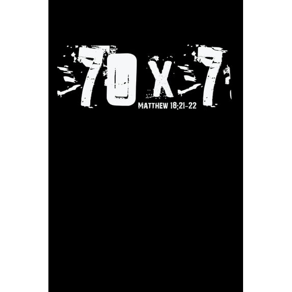 70 x 7 Matthew 18:21-22: Christian Bible Verse Forgiveness Saying Paperback 1660695805 9781660695805 Avinu Avinu