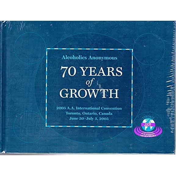Pre-Owned 70 years of Growth: 2005 AA International Convention Toronto, Canada June 30th - July3, 2005 (Hardcover) 1893007545 9781893007543
