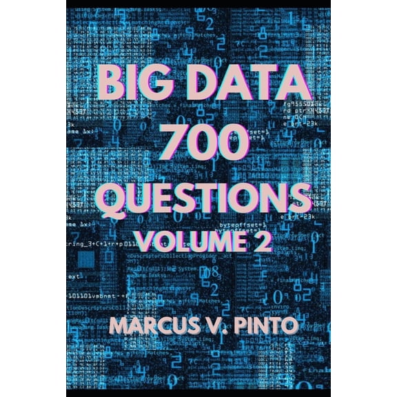 Big Data 700 Big Data Questions - Volume 2, Book 19, (Paperback)