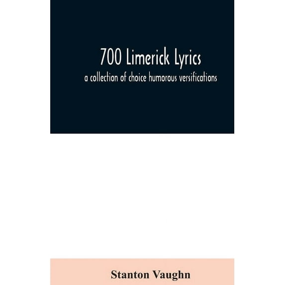 700 limerick lyrics; a collection of choice humorous versifications, (Paperback)