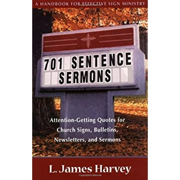 Pre-Owned 701 Sentence Sermons: Attention-Getting Quotes for Church Signs, Bulletins, Newsletters, and Sermons (Paperback) 0825428890 9780825428890