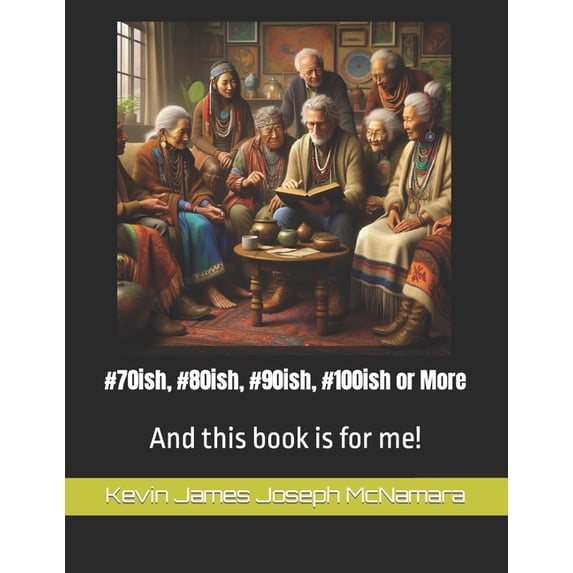 #70ish, #80ish, #90ish, #100ish or More: And this book is for me!, (Paperback)
