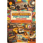 70s & 80s Baby Boomer Pop Culture Challenge The Ultimate Nostalgia Quiz for Fans of Classic Rock, Movies, and Vintage S, Paperback