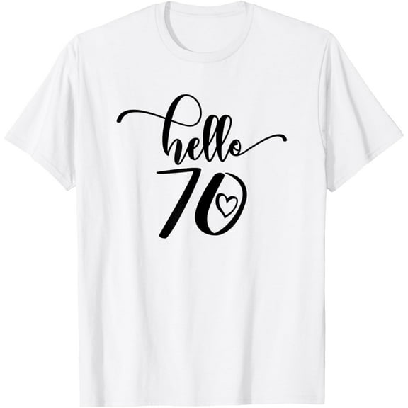 70th Birthday, For Women Hello 70 Seventy 70 Years Old, Cute T-ShirtMen and women, White T-shirt, size: Extra large
