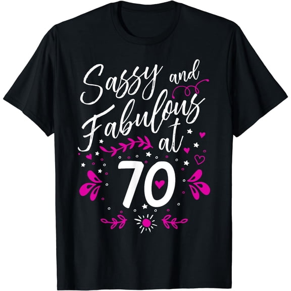70th Birthday Gift T-Shirt Sassy & Fabulous 70 Year Old Tee