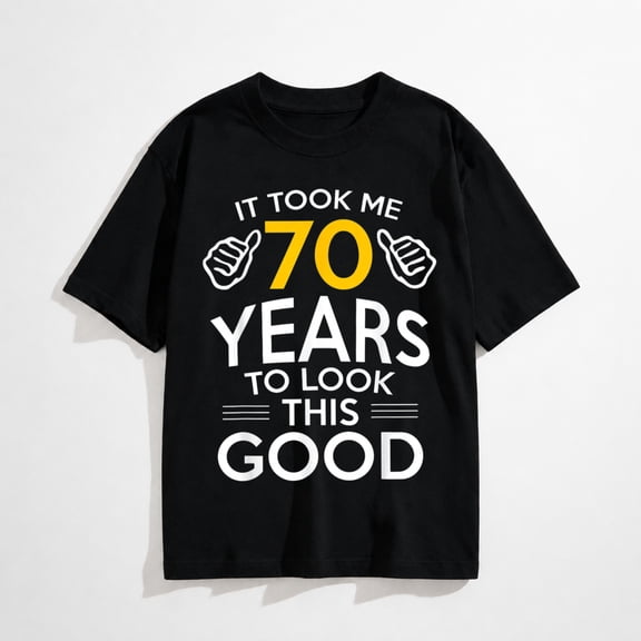 70th Birthday Gift Took Me 70 Years Old T-Shirt