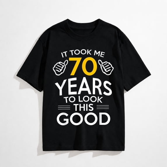 70th Birthday Gift Took Me 70 Years Old T-Shirt