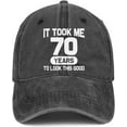 thumbnail image 1 of 70th Birthday Gifts for Men Women 70 Year Old Gifts Ideas It Took Me 70 Years to Look This Good Hat Washed Cotton Hat, 1 of 5