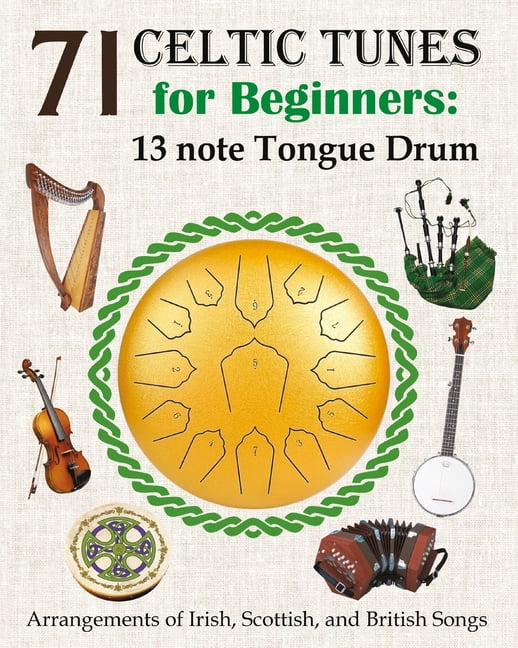 71 Celtic Tunes for Beginners: 13 note Tongue Drum: Arrangements of ...