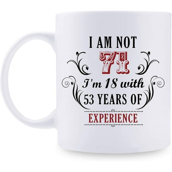 71st Birthday Gifts for Women Men - I''m Not 71 I''m 18 with 53 Years of Experience Mug - 71 Year Old Present Ideas for Mom, Dad, Wife, Sisters, Grandma, Grandpa, Friends, Coworkers - 11 oz Coffee Mug