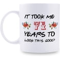 thumbnail image 1 of 71st Birthday Gifts for Women - It Took Me 71 Years To Look This Good Mug - 71 Year Old Present Ideas for Grandma, Mom, Daughter, Sister, Wife, Friend, Cousin, Aunt - 11 oz Coffee Mug, 1 of 6
