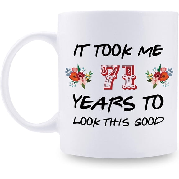 71st Birthday Gifts for Women - It Took Me 71 Years To Look This Good Mug - 71 Year Old Present Ideas for Grandma, Mom, Daughter, Sister, Wife, Friend, Cousin, Aunt - 11 oz Coffee Mug