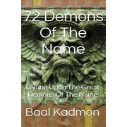 Sacred Names 72 Demons Of The Name Calling Upon The Great Demons Of The Name Paperback