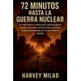 thumbnail image 1 of 72 Minutos hasta la Guerra Nuclear Un viaje minuto a minuto por la prÃ³xima guerra mundial: del primer misil al invierno , (Paperback), 1 of 1
