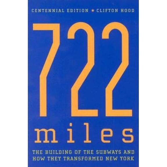 722 Miles: The Building of the Subways and How They Transformed New York, (Paperback)