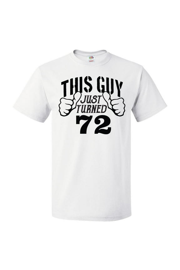 72nd Birthday Gift For 72 Year Old This Guy Turned 72 T Shirt Gift