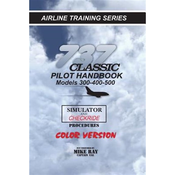 737-345 Classic Pilot Handbook: Simulator and Checkride Procedures (Paperback) by Mike Ray